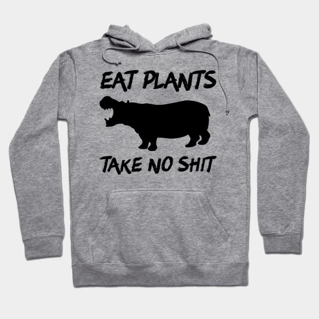 Eat Plants, Take No Shit Hoodie by dikleyt